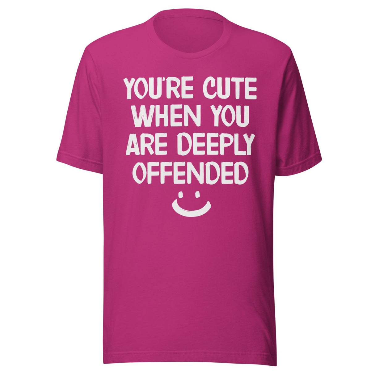 You're Cute When You Are Deeply Offended Shirt