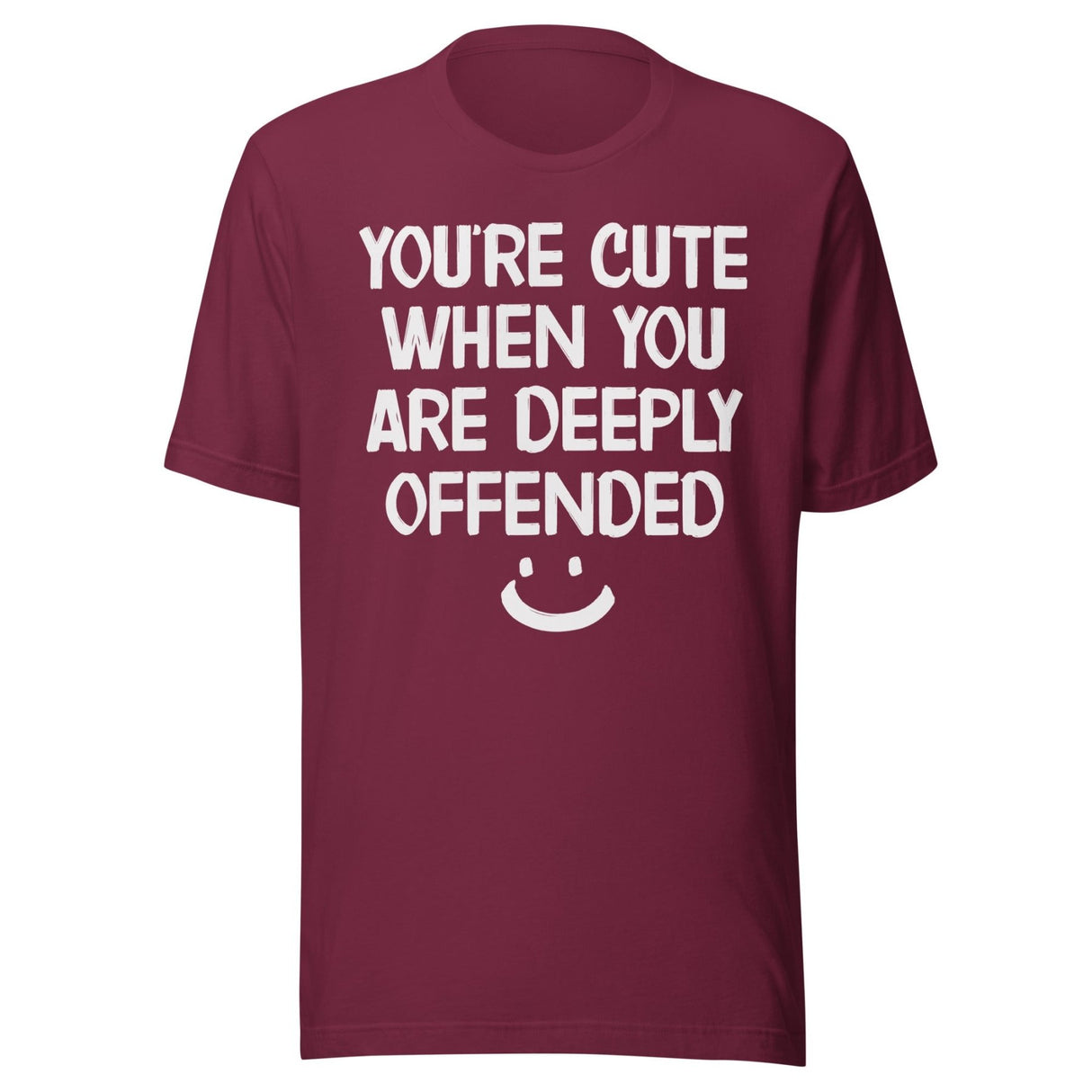 You're Cute When You Are Deeply Offended Shirt