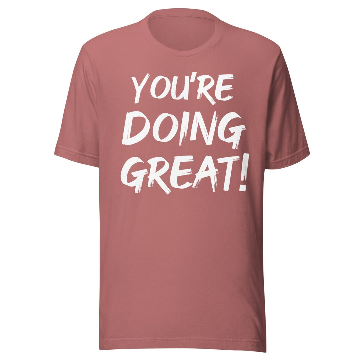 You're Doing Great Shirt