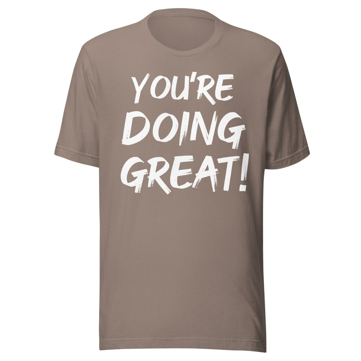You're Doing Great Shirt