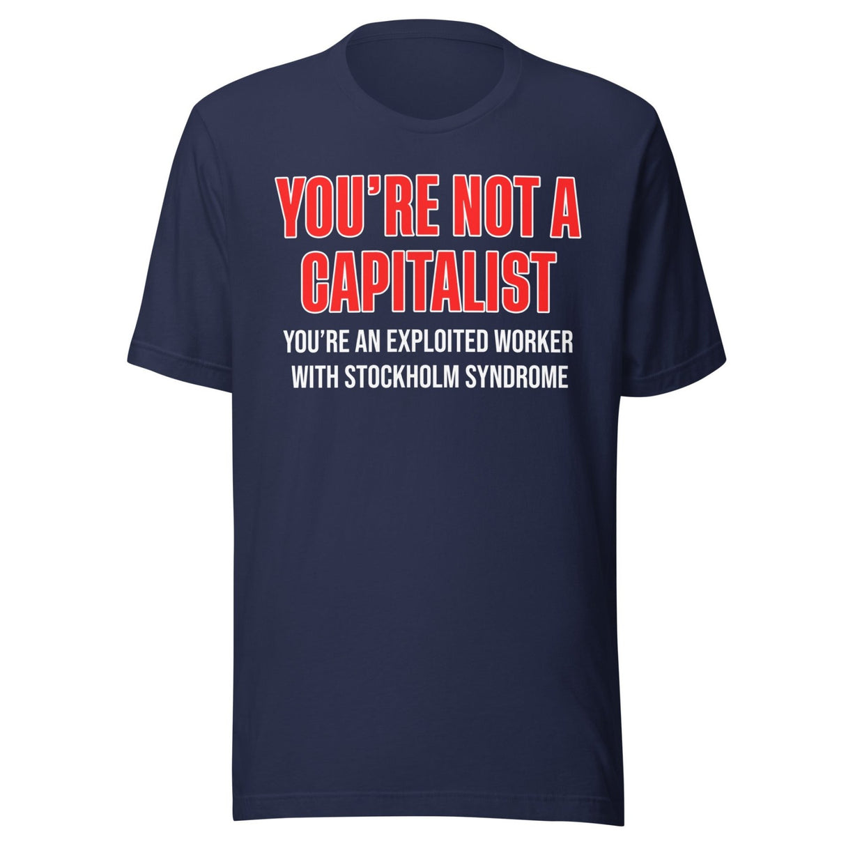 You're Not A Capitalist Shirt