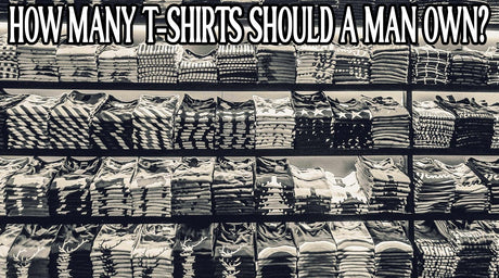 How Many T Shirts Should A Man Own? - Tee Shop USA