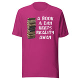 A Book A Day Keeps Reality Away Shirt
