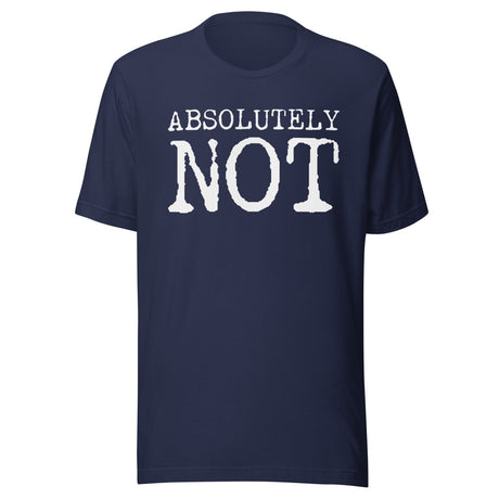 Absolutely Not Shirt