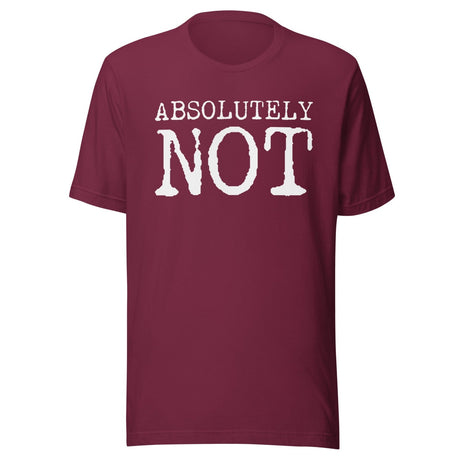Absolutely Not Shirt