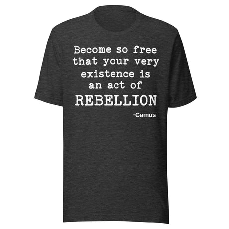 Albert Camus Rebellion Quote Shirt