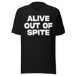 Alive Out Of Spite Shirt