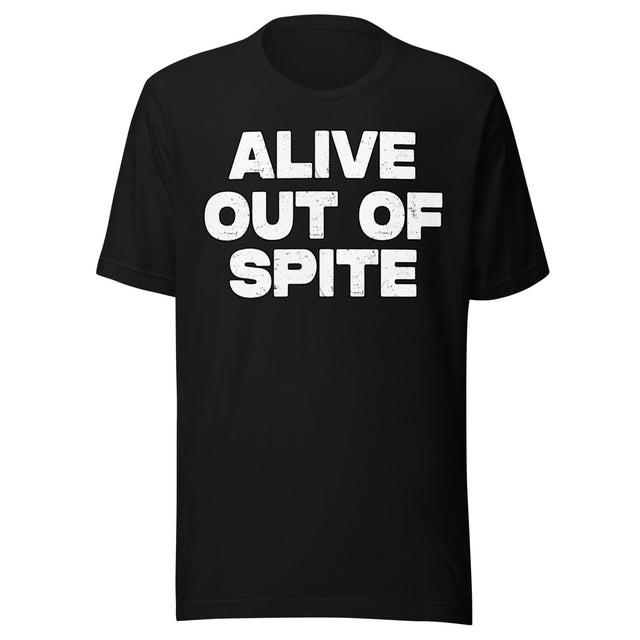 Alive Out Of Spite Shirt