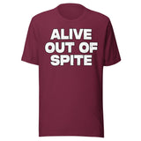Alive Out Of Spite Shirt