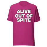 Alive Out Of Spite Shirt