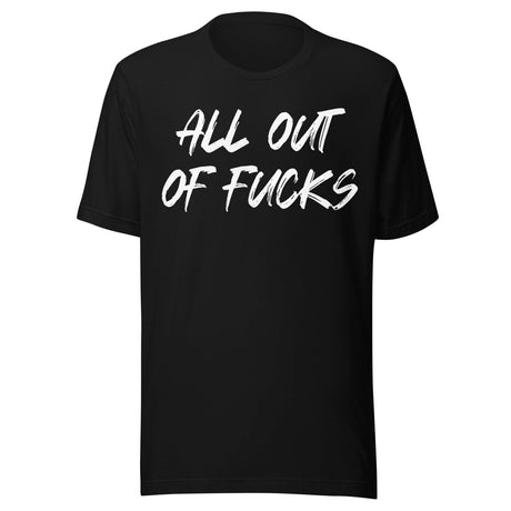 All Out Of Fucks Shirt