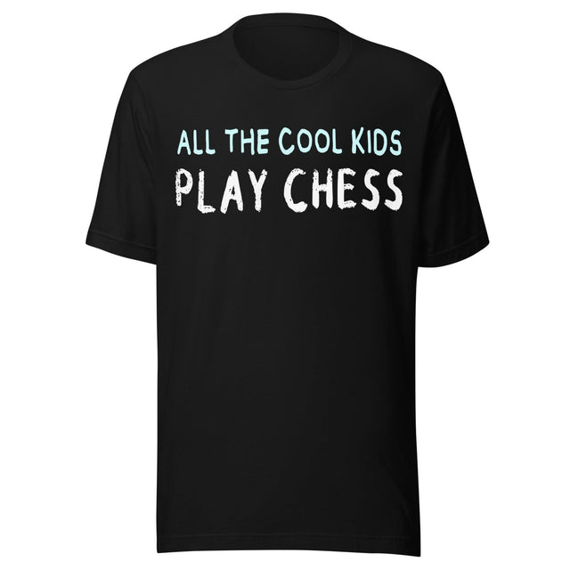 All The Cool Kids Play Chess Shirt