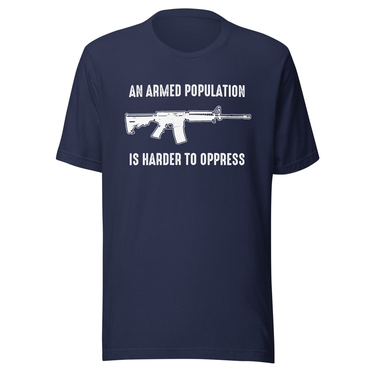 An Armed Population is Harder to Oppress Shirt