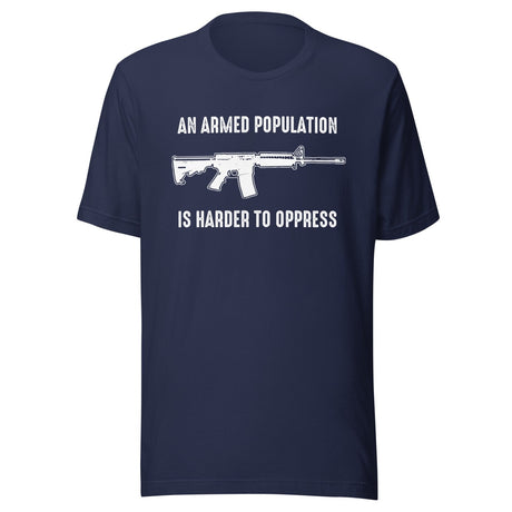 An Armed Population is Harder to Oppress Shirt