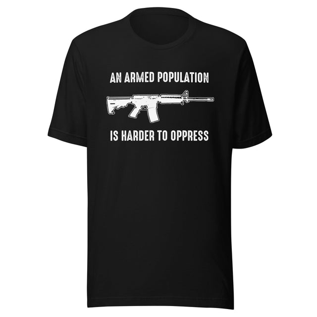 An Armed Population is Harder to Oppress Shirt
