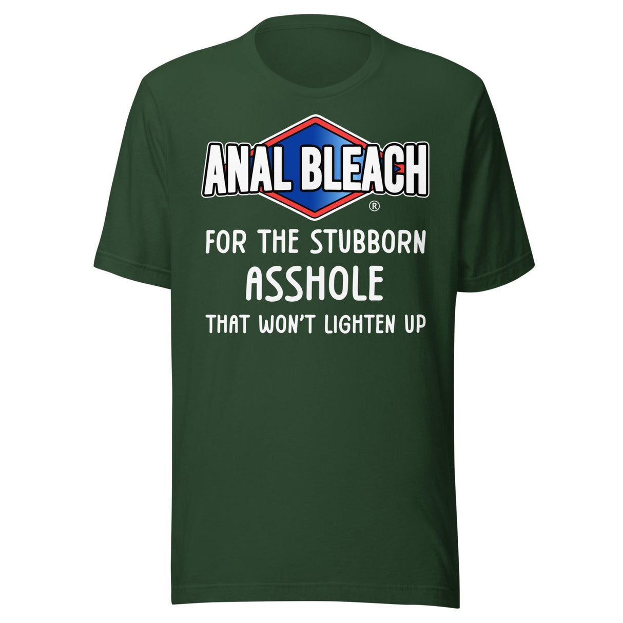 Anal Bleach For The Stubborn Asshole Shirt