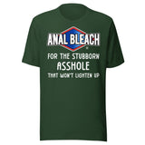 Anal Bleach For The Stubborn Asshole Shirt