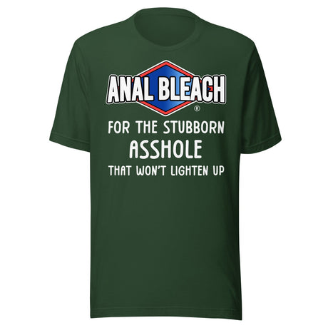 Anal Bleach For The Stubborn Asshole Shirt