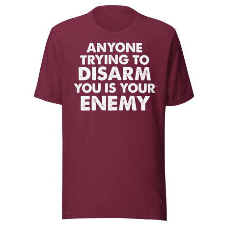 Anyone Trying To Disarm You Is Your Enemy Shirt