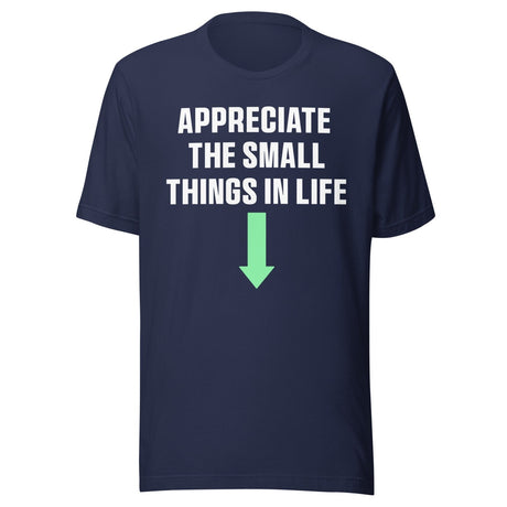 Appreciate The Small Things In Life Shirt