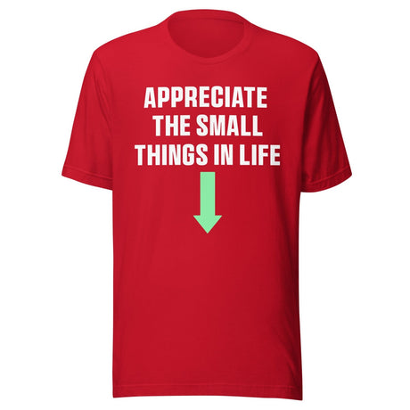 Appreciate The Small Things In Life Shirt