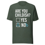 Are You Childish Yes or Nob Shirt