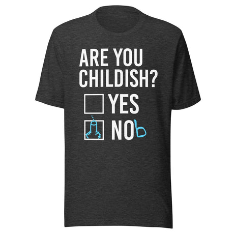 Are You Childish Yes or Nob Shirt
