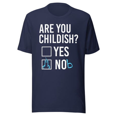 Are You Childish Yes or Nob Shirt