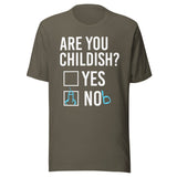 Are You Childish Yes or Nob Shirt
