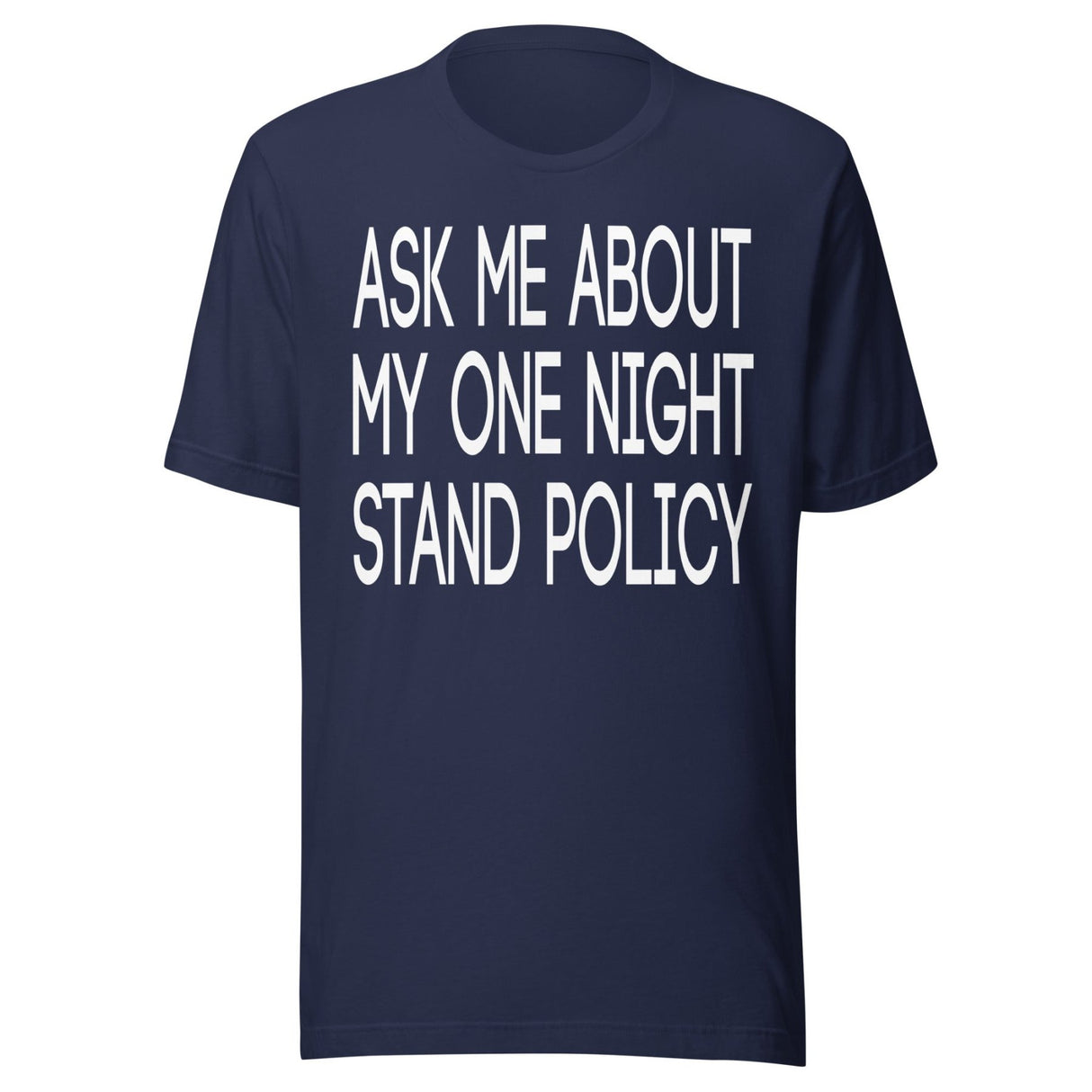 Ask Me About My One Night Stand Policy Shirt