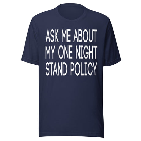 Ask Me About My One Night Stand Policy Shirt