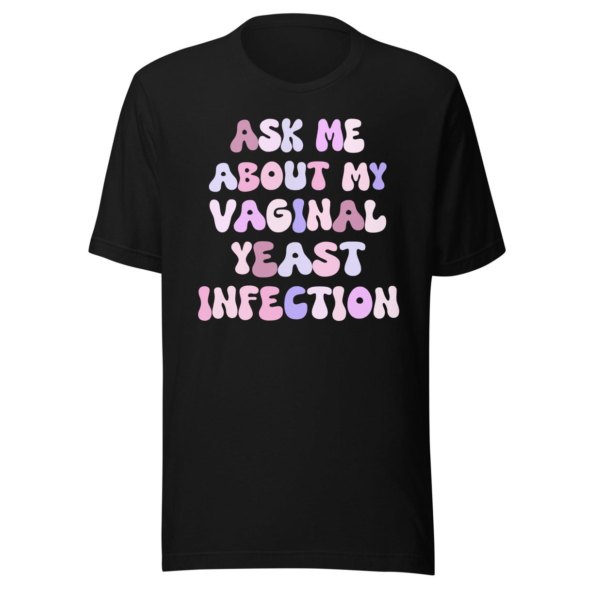 Ask Me About My Vaginal Yeast Infection Shirt