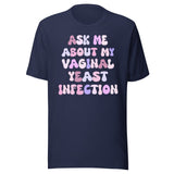 Ask Me About My Vaginal Yeast Infection Shirt