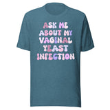 Ask Me About My Vaginal Yeast Infection Shirt