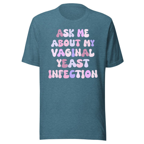 Ask Me About My Vaginal Yeast Infection Shirt