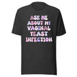 Ask Me About My Vaginal Yeast Infection Shirt
