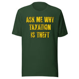 Ask Me Why Taxation Is Theft Shirt