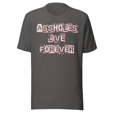 Assholes Live Forever Shirt