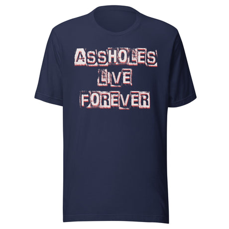 Assholes Live Forever Shirt
