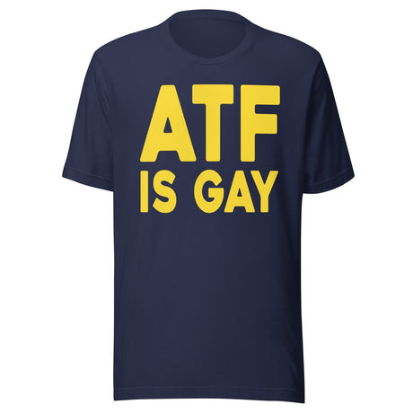 ATF Is Gay Shirt