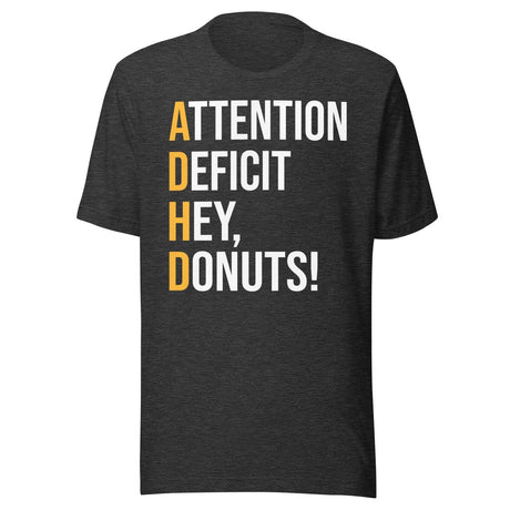 Attention Deficit Hey Donuts Shirt