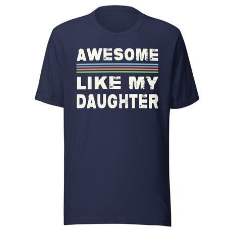 Awesome Like My Daughter Shirt