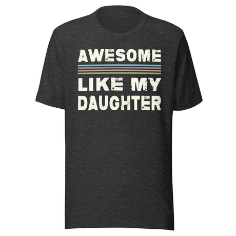 Awesome Like My Daughter Shirt