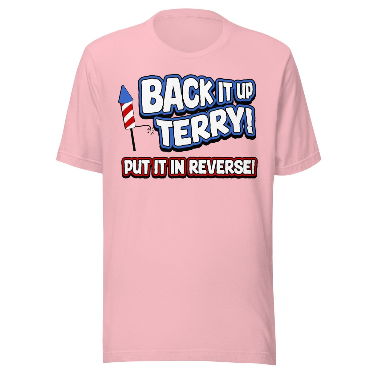 Back it Up Terry Put it in Reverse Shirt