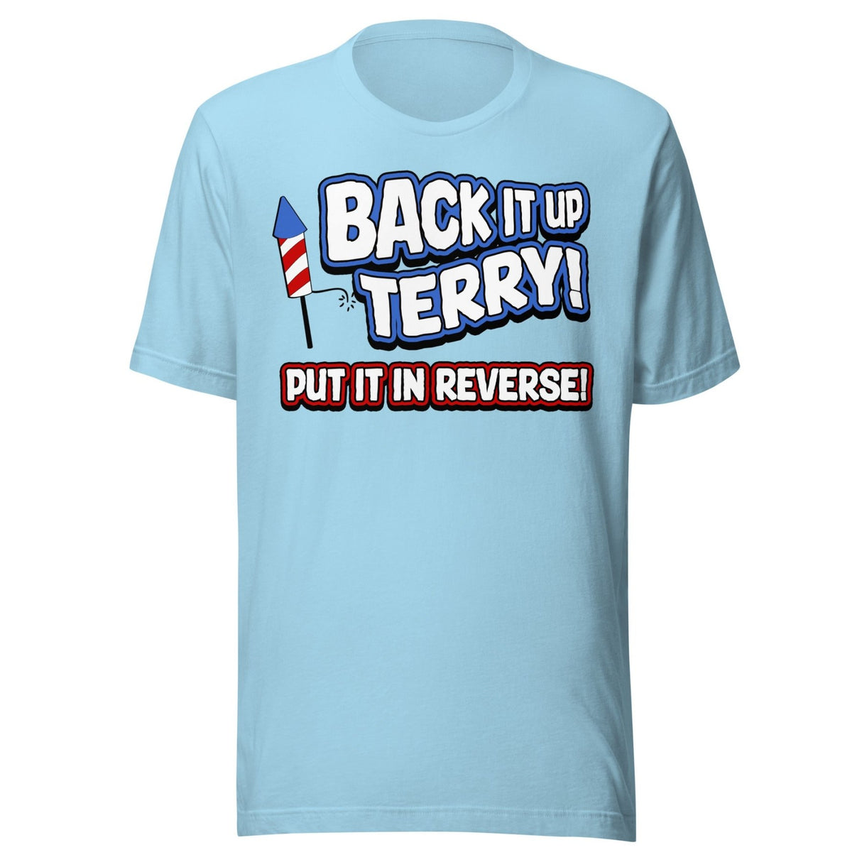 Back it Up Terry Put it in Reverse Shirt
