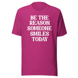 Be The Reason Someone Smiles Today Shirt