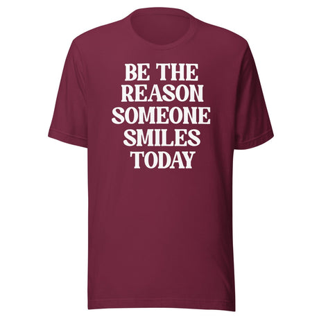Be The Reason Someone Smiles Today Shirt