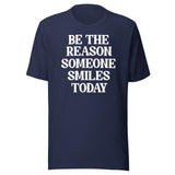 Be The Reason Someone Smiles Today Shirt