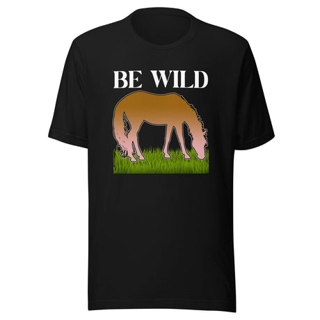 Be Wild Horse Shirt