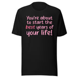 Best Years Of Your Life Shirt